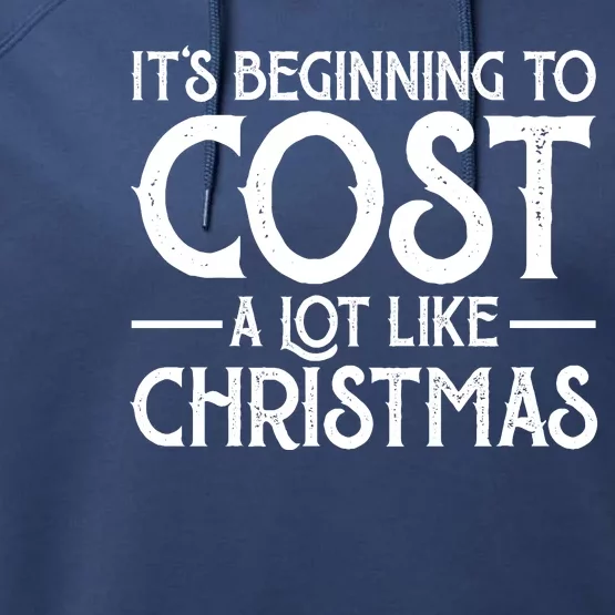 It's Beginning To Cost A Lot Like Christmas Funny Performance Fleece Hoodie