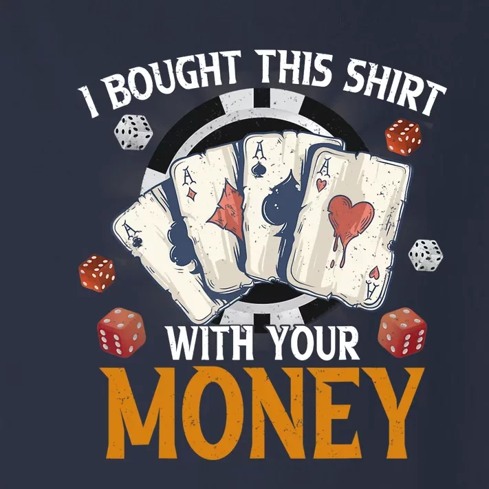 I Bought This Shirt With Your Money Casino Funny Poker Toddler Long Sleeve Shirt