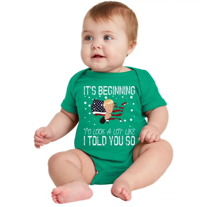 ItS Beginning To Look A Lot Like I Told You So Trump 2024 Baby Bodysuit