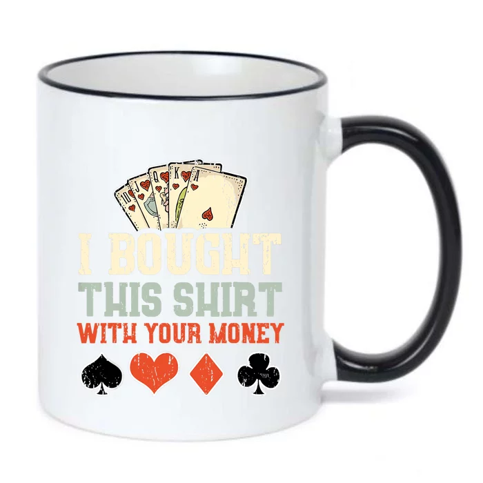 I Bought This Shirt With Your Money Funny Poker Gift Black Color Changing Mug