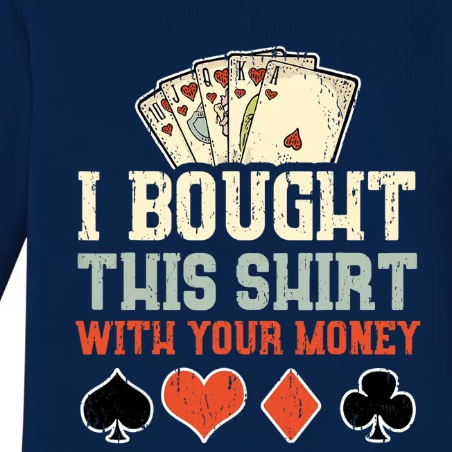 I Bought This Shirt With Your Money Funny Poker Gift Baby Long Sleeve Bodysuit