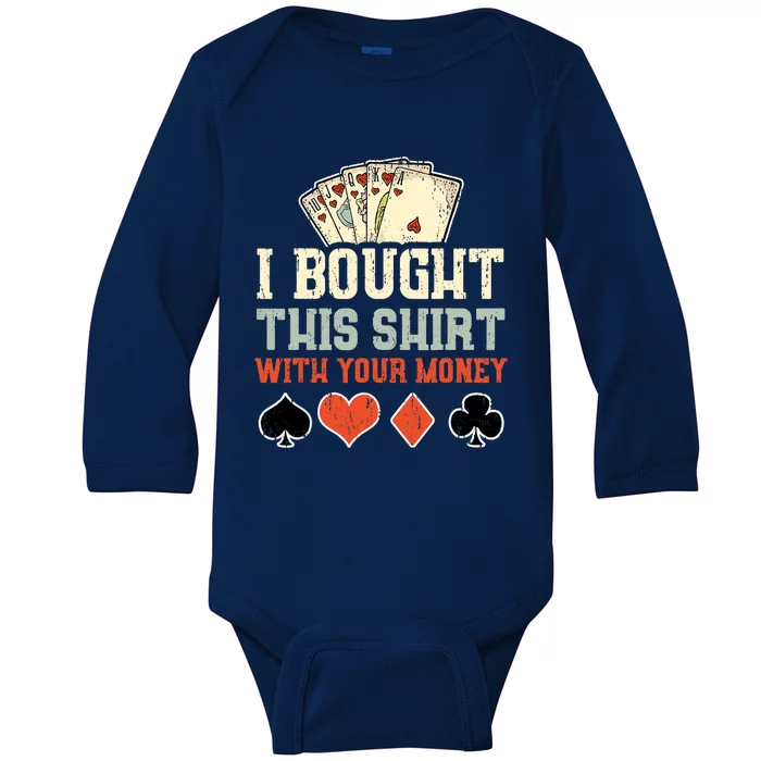 I Bought This Shirt With Your Money Funny Poker Gift Baby Long Sleeve Bodysuit