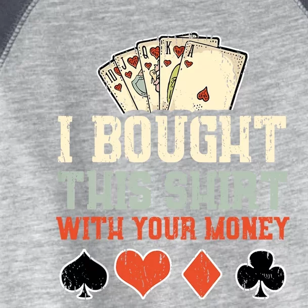 I Bought This Shirt With Your Money Funny Poker Gift Toddler Fine Jersey T-Shirt