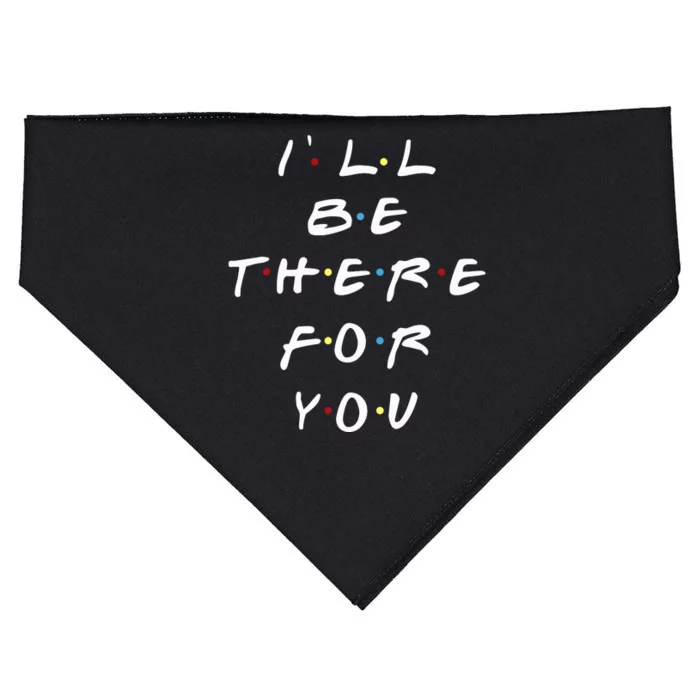 ILl Be There For You Wo USA-Made Doggie Bandana