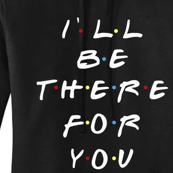 ILl Be There For You Wo Women's Pullover Hoodie