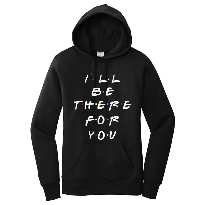 ILl Be There For You Wo Women's Pullover Hoodie