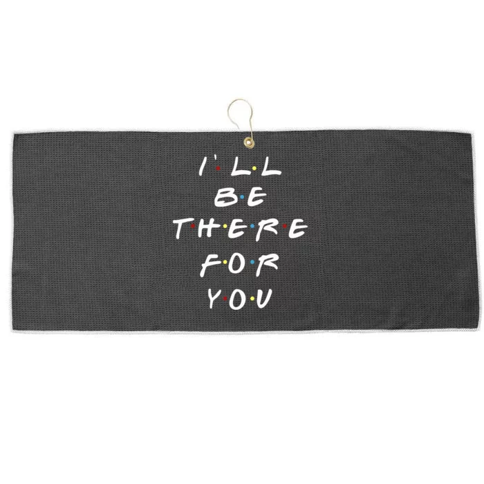 ILl Be There For You Wo Large Microfiber Waffle Golf Towel