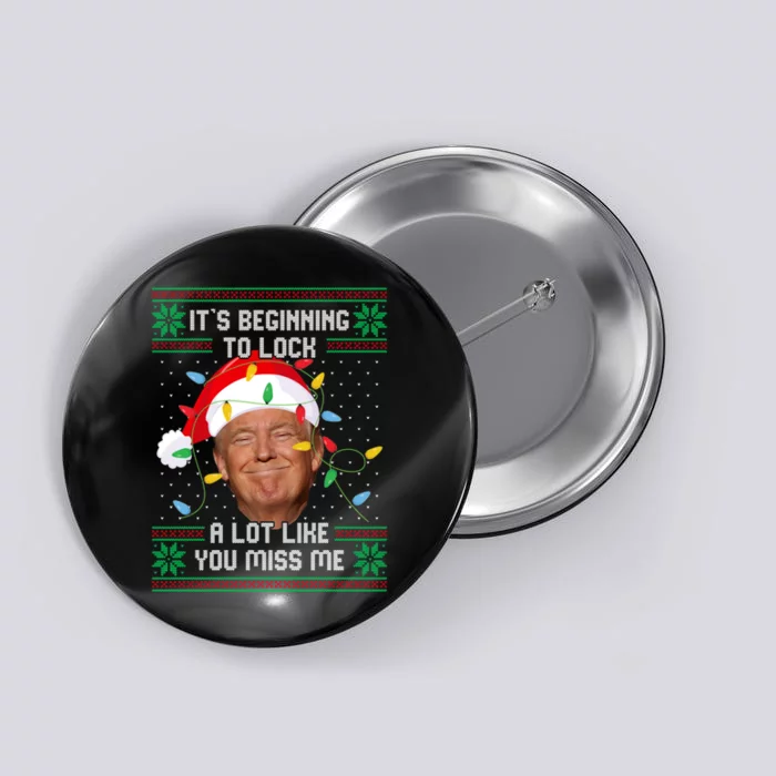 Its Beginning To Look A Lot Like You Miss Me Trump Ugly Christmas Sweater Button