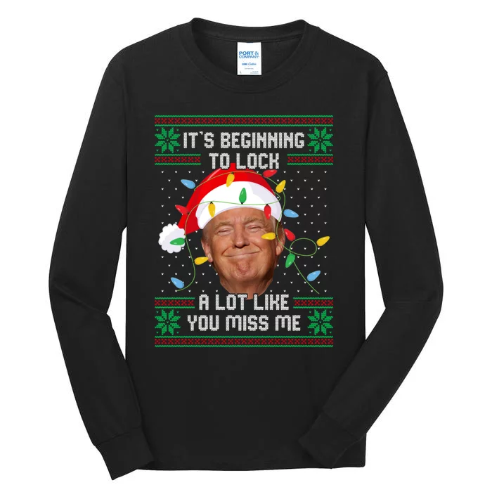 Its Beginning To Look A Lot Like You Miss Me Trump Ugly Christmas Sweater Tall Long Sleeve T-Shirt