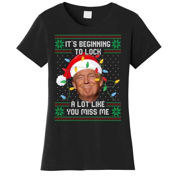 Its Beginning To Look A Lot Like You Miss Me Trump Ugly Christmas Sweater Women's T-Shirt