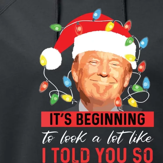 Its Beginning To Look A Lot Like I Told You So Trump Xmas Performance Fleece Hoodie