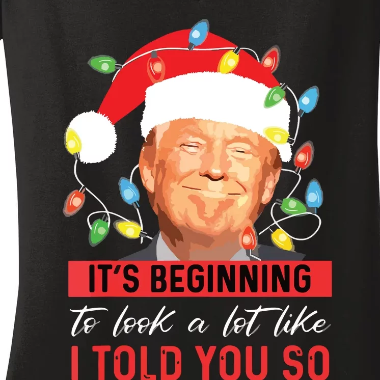 Its Beginning To Look A Lot Like I Told You So Trump Xmas Women's V-Neck T-Shirt