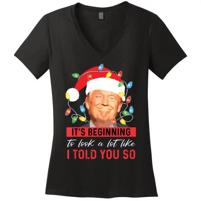 Its Beginning To Look A Lot Like I Told You So Trump Xmas Women's V-Neck T-Shirt