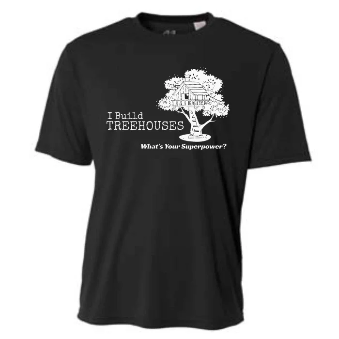 I Build Treehouses WhatS Your Superpower Fun Tree House Cooling Performance Crew T-Shirt