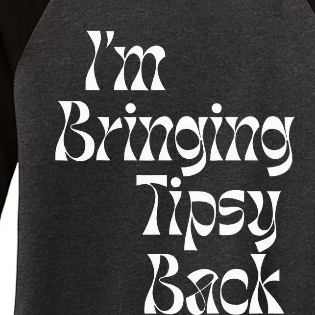 IM Bringing Tipsy Back Funny Women's Tri-Blend 3/4-Sleeve Raglan Shirt