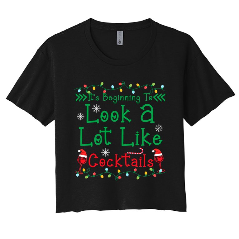 It's Beginning To Look A Lot Like Cocktails Funny Christmas Women's Crop Top Tee