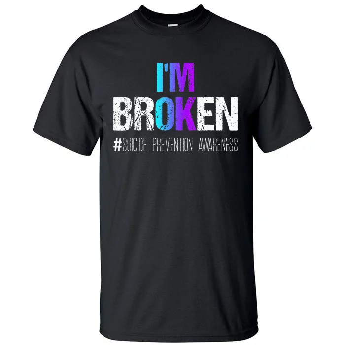 Im Broken Teal & Purple Ribbon Suicide Prevention Awareness Tall T-Shirt