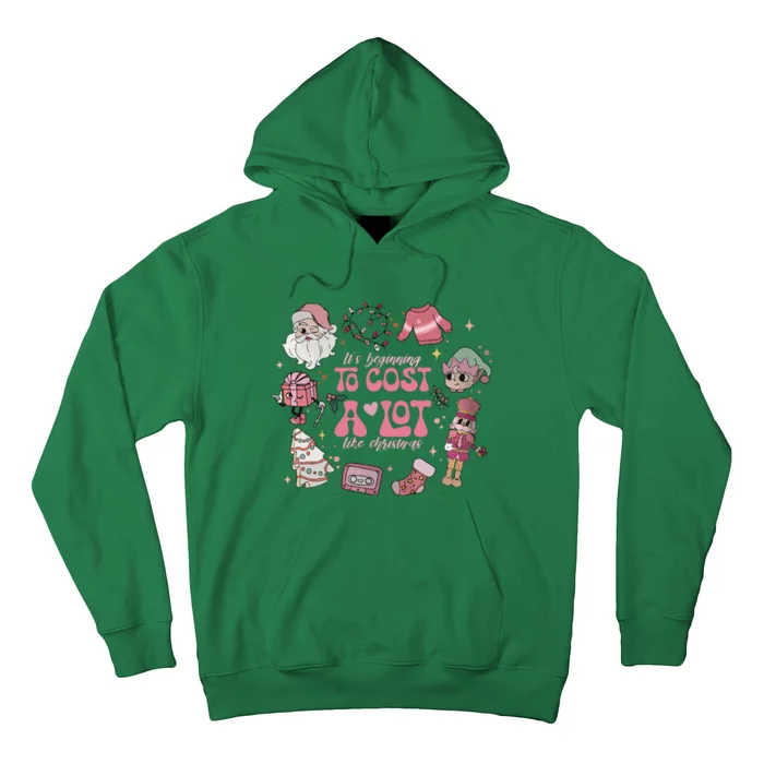 Its Beginning To Cost A Lot Like Christmas Pink Hoodie