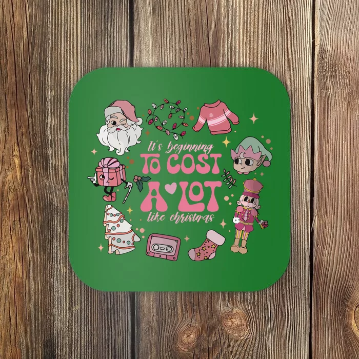 Its Beginning To Cost A Lot Like Christmas Pink Coaster