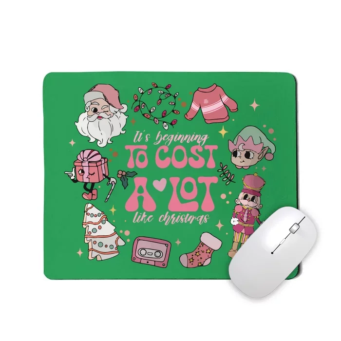 Its Beginning To Cost A Lot Like Christmas Pink Mousepad