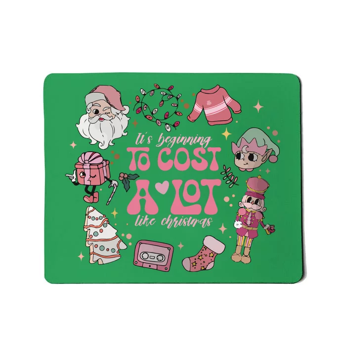 Its Beginning To Cost A Lot Like Christmas Pink Mousepad