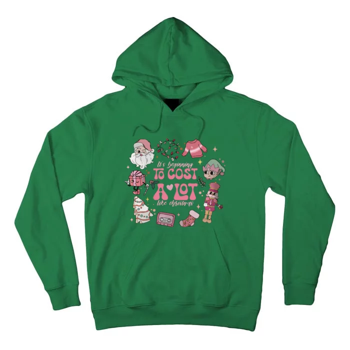 Its Beginning To Cost A Lot Like Christmas Pink Tall Hoodie