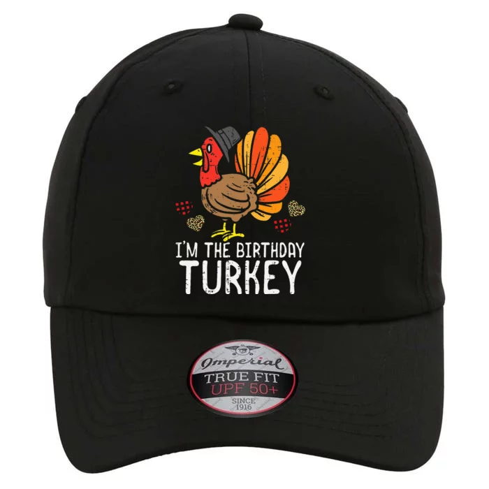 Im Birthday Turkey Funny Happy Thanksgiving The Original Performance Cap