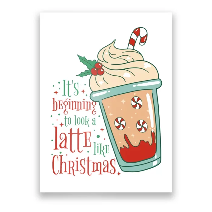 It's Beginning To Look A Latte Like Christmas Poster