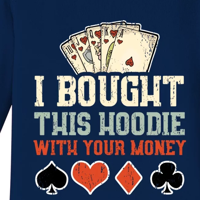 I Bought This Hoodie With Your Money - Funny Poker Gift Baby Long Sleeve Bodysuit