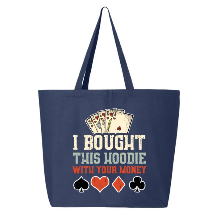 I Bought This Hoodie With Your Money - Funny Poker Gift 25L Jumbo Tote