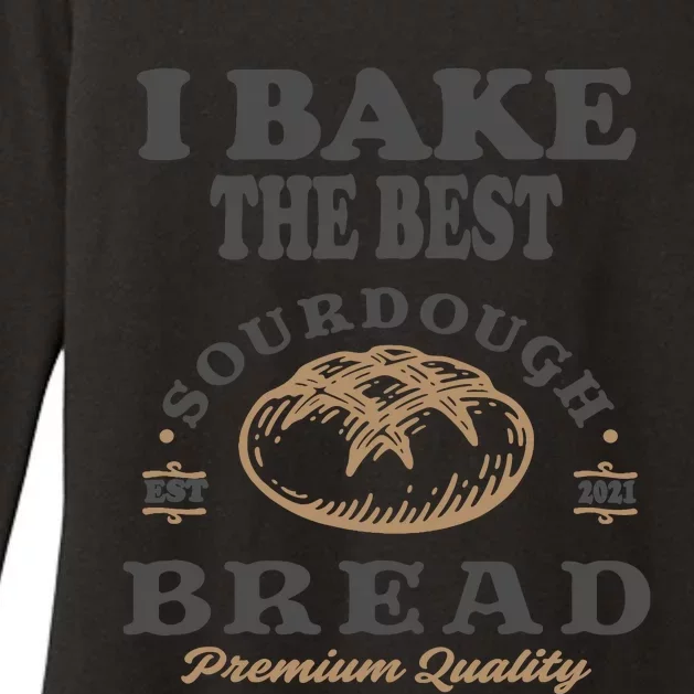 I Bake The Best Sourdough Bread Bakery Baker Womens CVC Long Sleeve Shirt