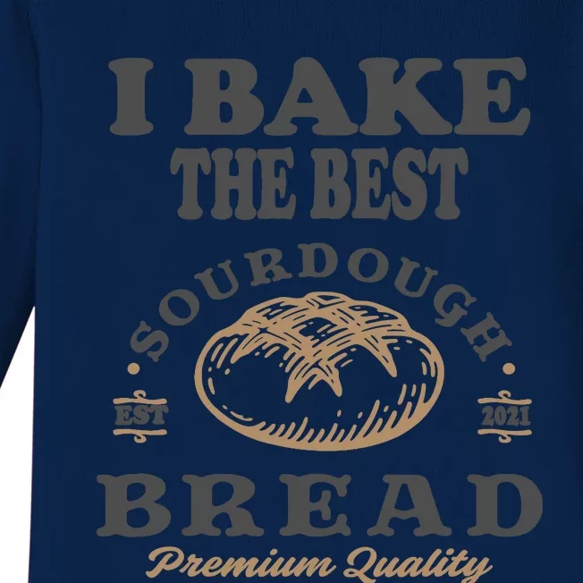 I Bake The Best Sourdough Bread Bakery Baker Baby Long Sleeve Bodysuit