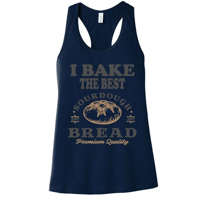 I Bake The Best Sourdough Bread Bakery Baker Women's Racerback Tank