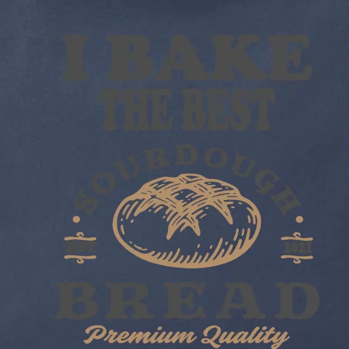 I Bake The Best Sourdough Bread Bakery Baker Zip Tote Bag