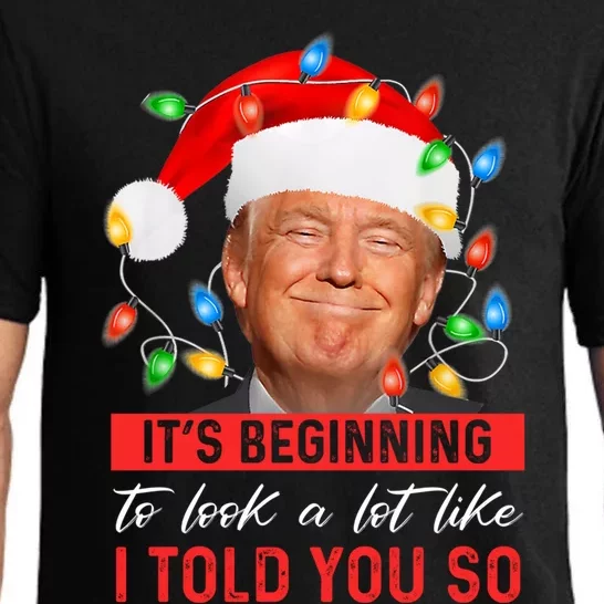 ItS Beginning To Look A Lot Like I Told You So Trump Xmas Funny Gift Pajama Set