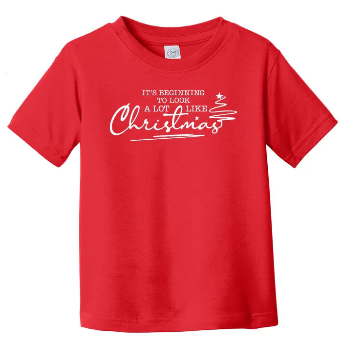 It’S Beginning To Look A Lot Like Christmas Toddler T-Shirt