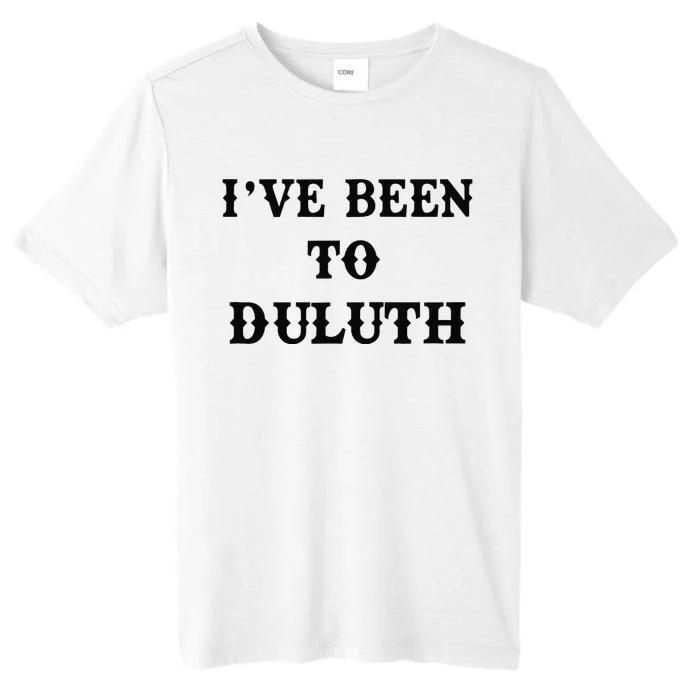 Ive Been To Duluth ChromaSoft Performance T-Shirt