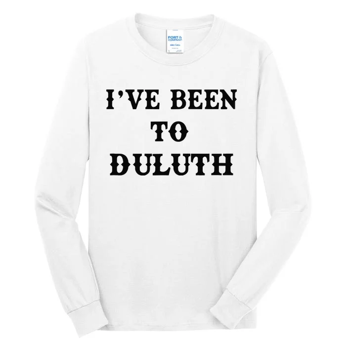 Ive Been To Duluth Tall Long Sleeve T-Shirt