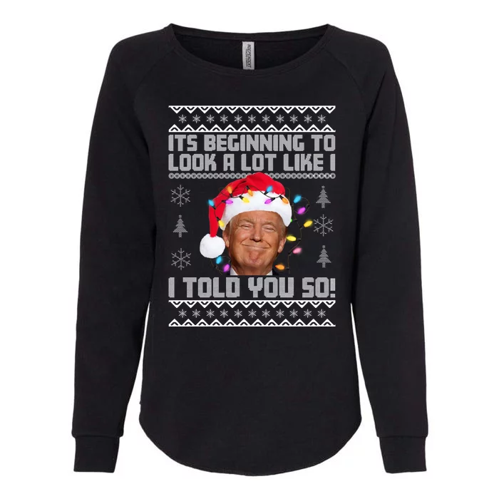 Its Beginning To Look A Like I Told You So Ugly Christmas Womens California Wash Sweatshirt