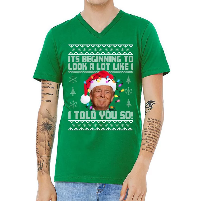 Its Beginning To Look A Like I Told You So Ugly Christmas V-Neck T-Shirt