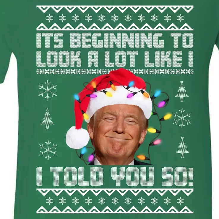 Its Beginning To Look A Like I Told You So Ugly Christmas V-Neck T-Shirt