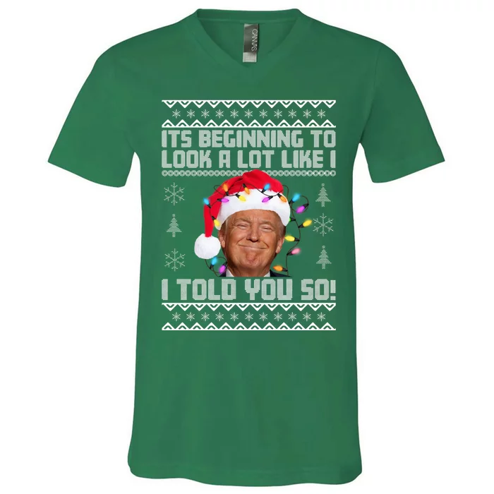 Its Beginning To Look A Like I Told You So Ugly Christmas V-Neck T-Shirt