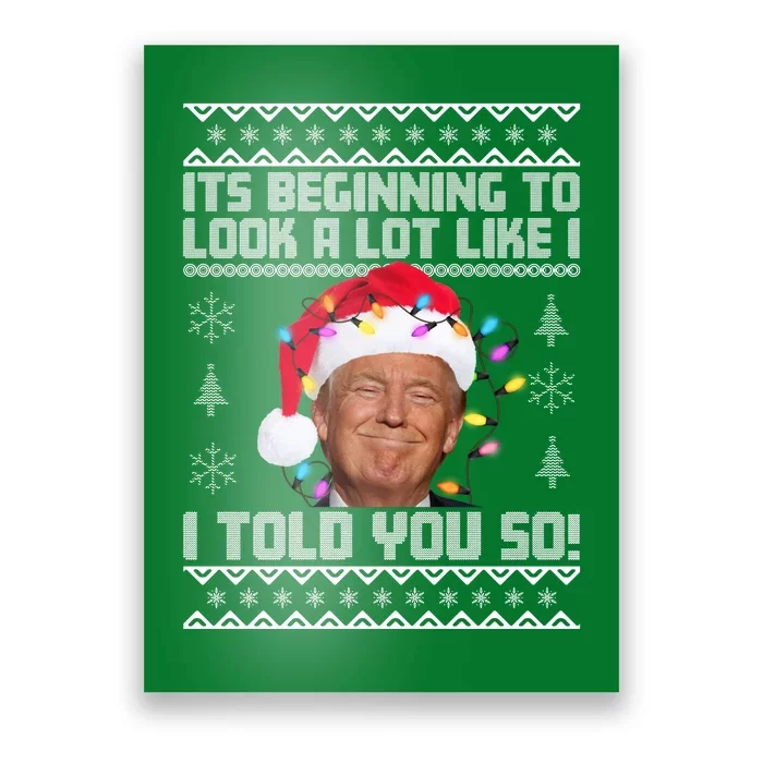 Its Beginning To Look A Like I Told You So Ugly Christmas Poster