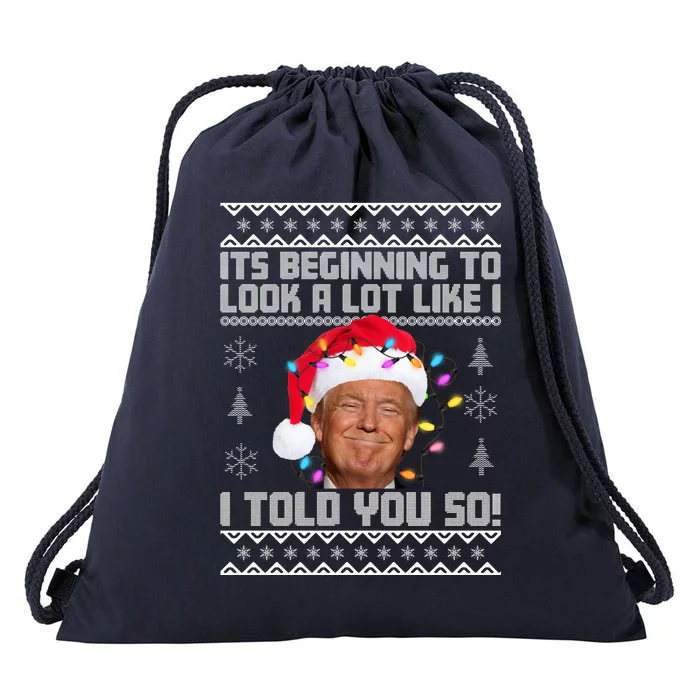 Its Beginning To Look A Like I Told You So Ugly Christmas Drawstring Bag