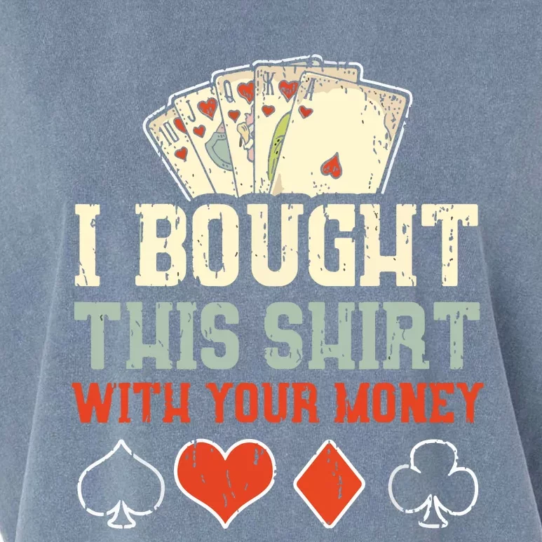 I Bought This With Your Money Funny Poker Garment-Dyed Women's Muscle Tee