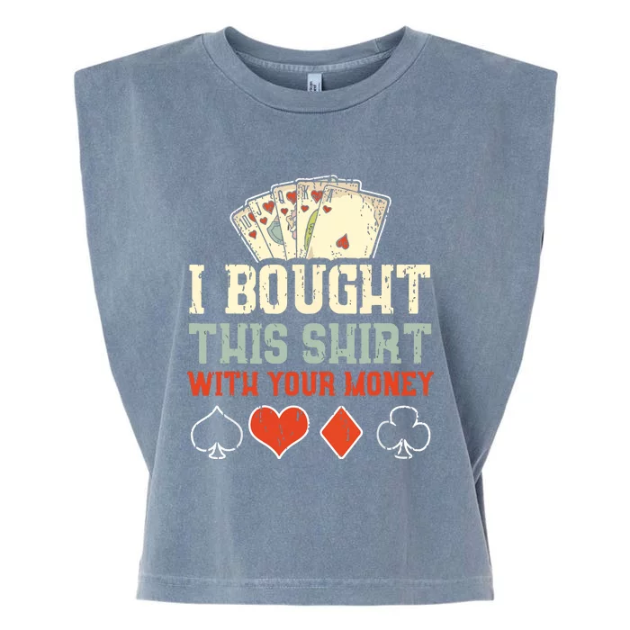 I Bought This With Your Money Funny Poker Garment-Dyed Women's Muscle Tee