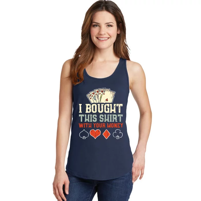 I Bought This With Your Money Funny Poker Ladies Essential Tank