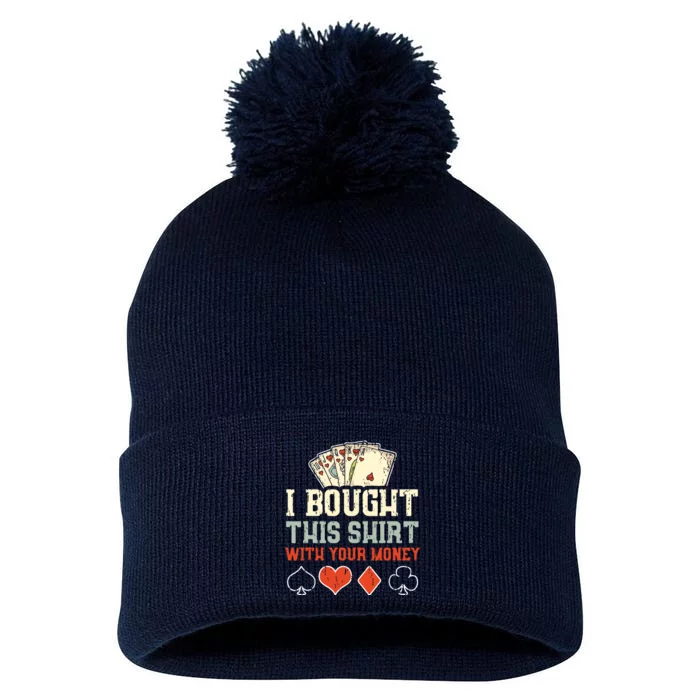 I Bought This With Your Money Funny Poker Pom Pom 12in Knit Beanie