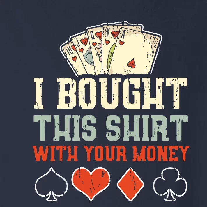 I Bought This With Your Money Funny Poker Toddler Long Sleeve Shirt