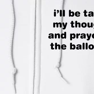 I’ll Be Taking My Thoughts And Prayers To The Ballot Box Full Zip Hoodie